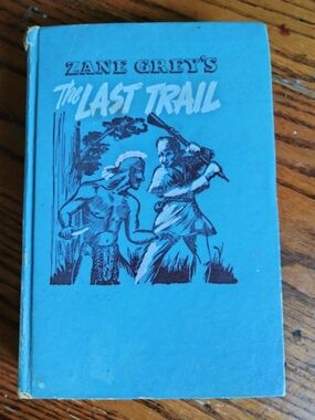 1950 Edition, The Last Trail, Hardcover by Zane Grey's